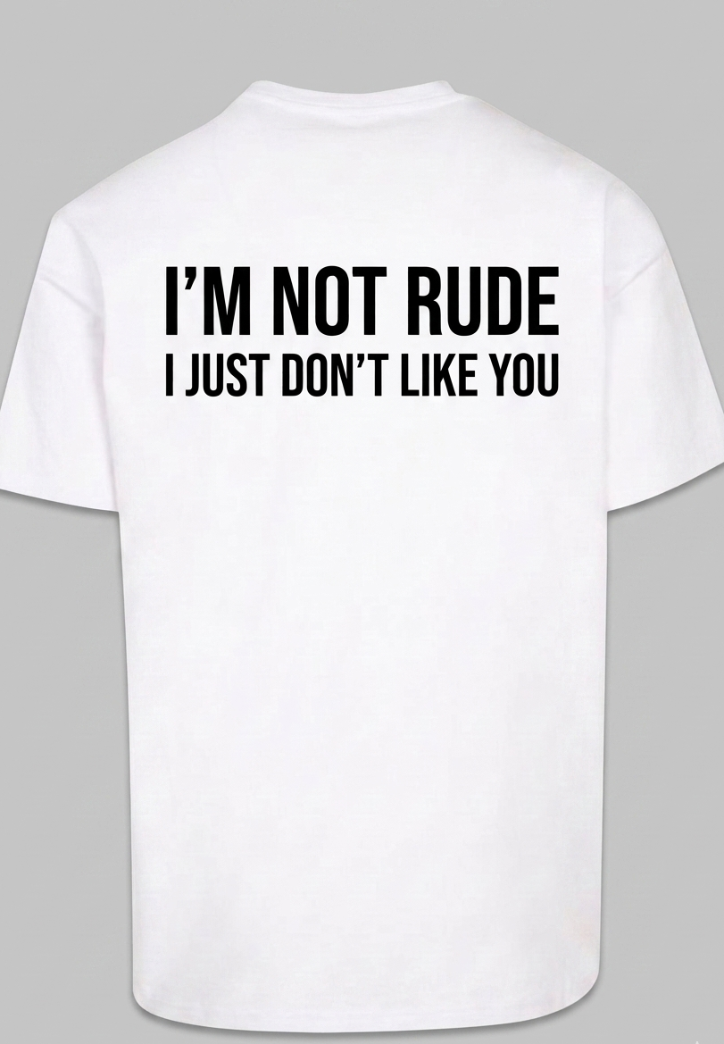 I'm Not Rude I Just Don't Like You Graphic - Regular Fit T-shirt