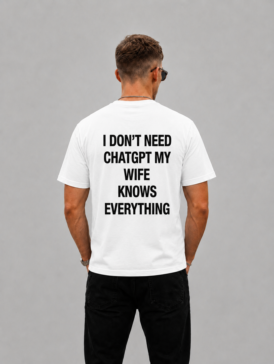 I Don't Need ChatGPT My Wife Knows Everything Graphic T-shirt - Regular Fit T-shirt