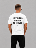 Hot Girls Listen To House Graphic T-shirt - Regular Fit T-shirt