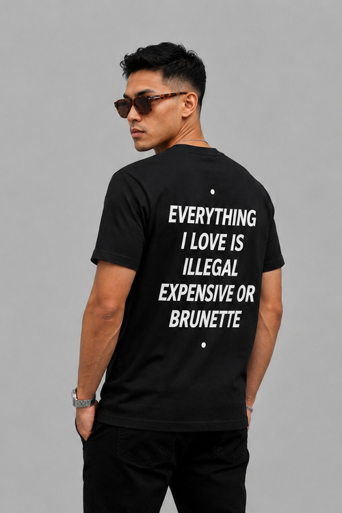 Everything I love Is Illegal Expensive Or Brunette Graphic - Regular Fit T-shirt