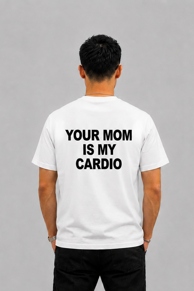 Your Mom Is My Cardio Graphic T-shirt - Regular Fit T-shirt