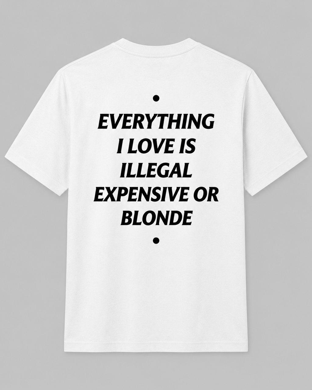 Everything I love Is Illegal Expensive Or Blonde Graphic - Regular Fit T-shirt