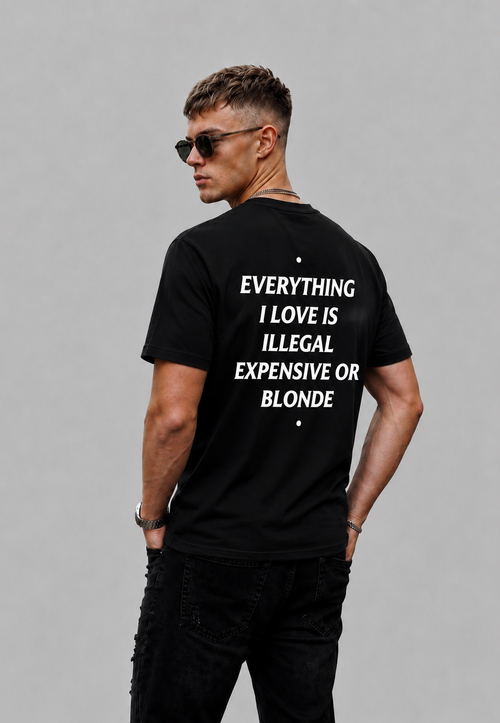 Everything I love Is Illegal Expensive Or Blonde Graphic - Regular Fit T-shirt