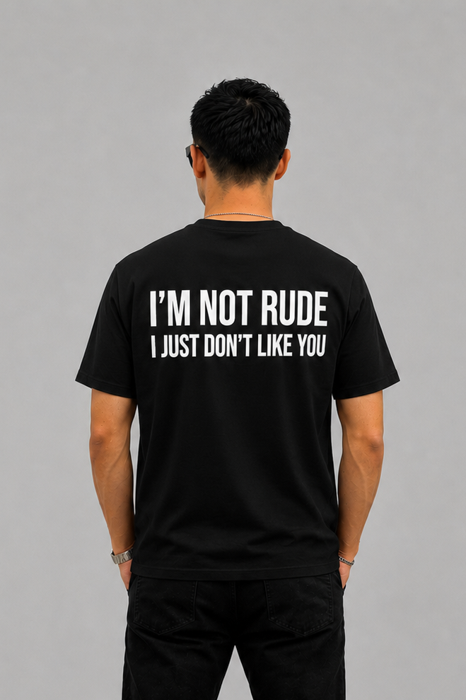 I'm Not Rude I Just Don't Like You Graphic - Regular Fit T-shirt