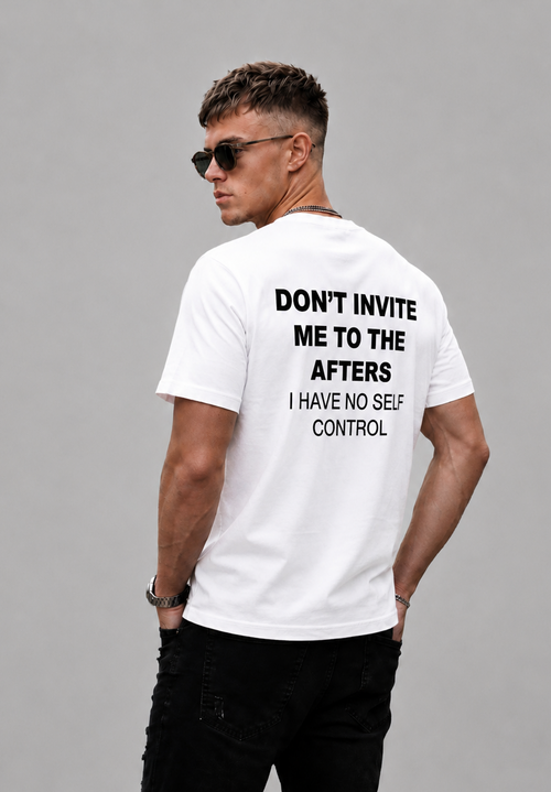 Don't Invite Me To The Afters I Have No Self Control Graphic - Regular Fit T-shirt