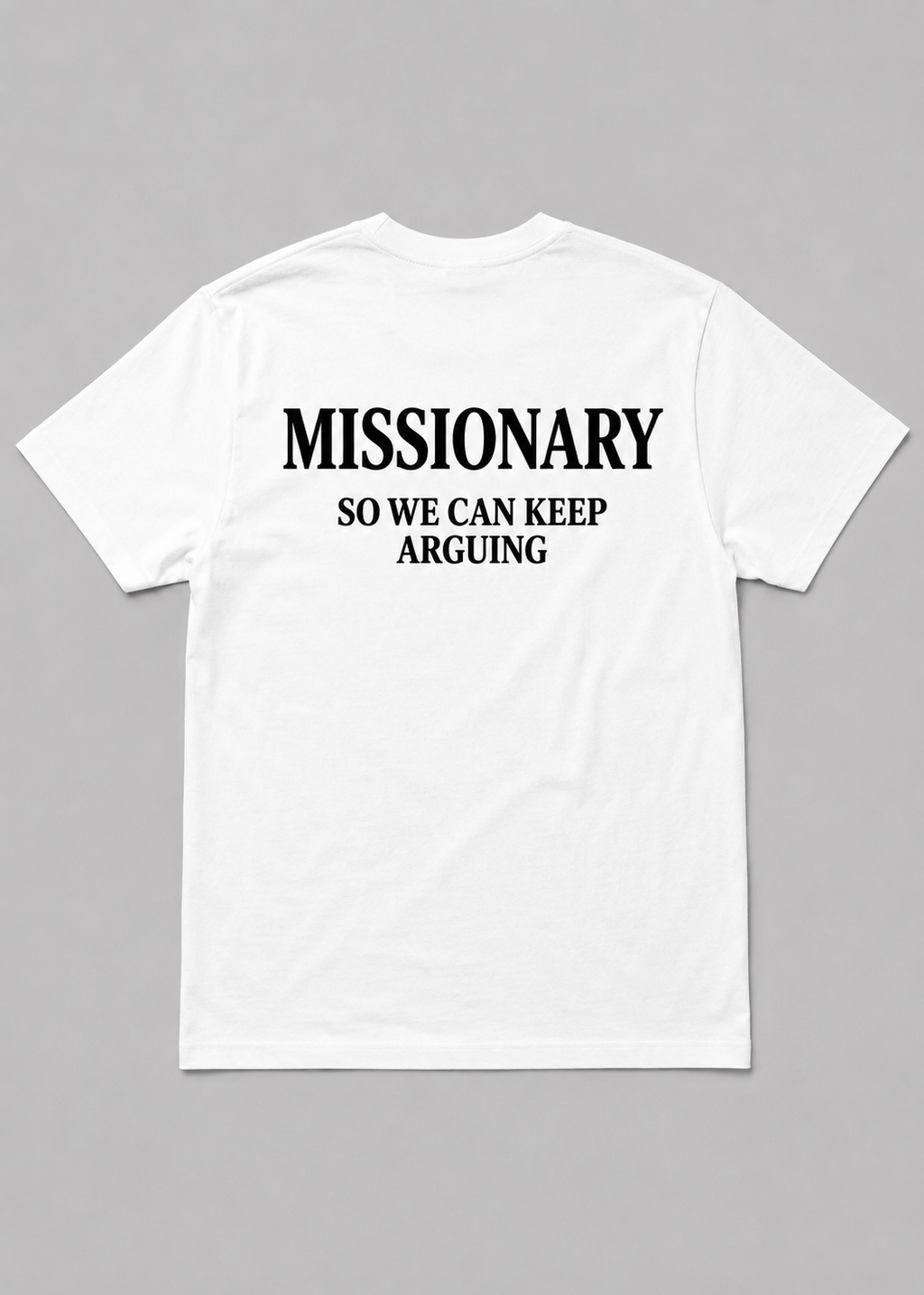 Missionary So We Can Keep Arguing Graphic - Regular Fit T-shirt