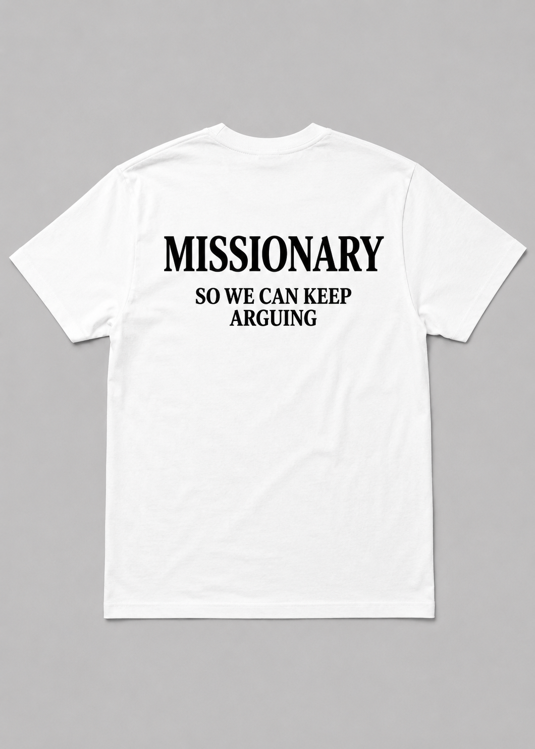 Missionary So We Can Keep Arguing Graphic - Regular Fit T-shirt